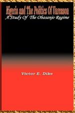 Nigeria and the Politics of Unreason: A Study of the Obasanjo Regime