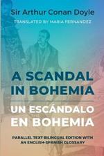 A Scandal in Bohemia - Un escandalo en Bohemia: Parallel Text Bilingual Edition with an English-Spanish Glossary