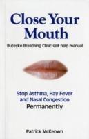 Close Your Mouth: Buteyko Clinic Handbook for Perfect Health