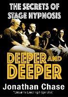 Deeper and Deeper: The Secrets of Stage Hypnosis - Jonathon Chase - cover