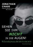 Sehen Sie Ihm Nicht in die Augen!: Wie Sie ein Selbstbewusster, Authentischer Hypnotiseur Werden