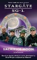 Stargate SG-1: Sacrifice Moon - Julie Fortune - cover