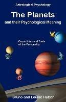 The Planets and Their Psychological Meaning - Bruno Huber,Louise Huber - cover