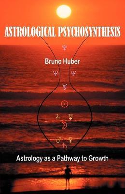 Astrological Psychosynthesis - Bruno Huber - cover