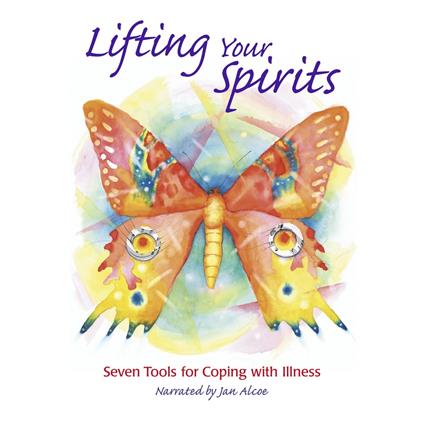 Lifting Your Spirits. 7 tools for coping with illness