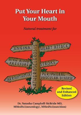 Put Your Heart in Your Mouth: Natural Treatment for Atherosclerosis, Angina, Heart Attack, High Blood Pressure, Stroke, Arrhythmia, Peripheral Vascular Disease - Natasha Campbell-McBride, M.D. - cover
