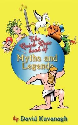 The Quick Quiz Book of Myths and Legends - David Kavanagh - cover