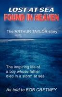 Lost at Sea, Found in Heaven: The Arthur Taylor Story - Bob Cretney - cover