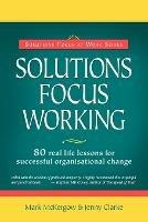 Solutions Focus Working - Mark McKergow,Jenny Clarke - cover