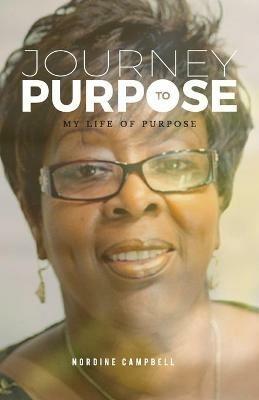 Journey to Purpose: My Life of Purpose - Nordine Campbell - cover