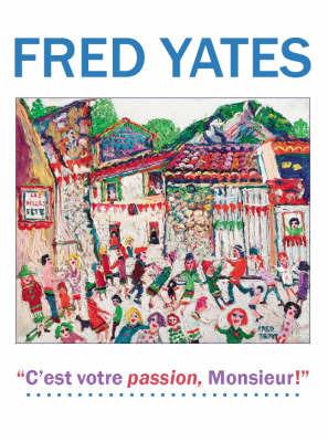 Fred Yates: C'est Votre Passion Monsieur! - cover