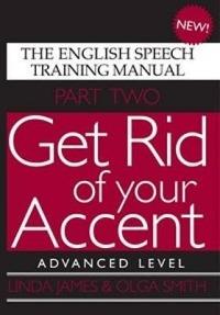 Get Rid of Your Accent: The English Speech Training Manual - Linda James,Olga Smith - cover