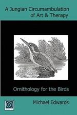 A Jungian Circumambulation of Art & Therapy: Ornithology for the Birds