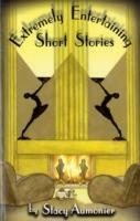 Extremely Entertaining Short Stories: Classic Works of a Master - Stacy Aumonier - cover