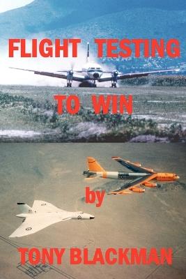 Flight Testing to Win - Tony Blackman - cover