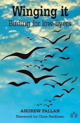 Winging it: Birding for Low-flyers - Andrew Fallan - cover