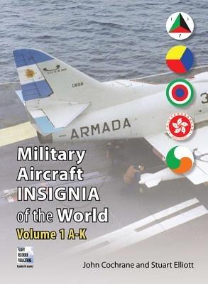 Military Aircraft Insignia of the World: A-K - John Cochrane,Stuart Elliott - cover