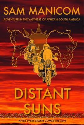 Distant Suns: Adventure in the Vastness of Africa and South America - Sam Manicom - cover