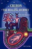 Chiron and the Healing Journey: An Astrological and Psychological Perspective - Melanie Reinhart - cover