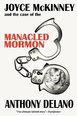 Joyce McKinney and the Case of the Manacled Mormon - Anthony Delano - cover