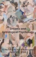 Dreams and Astrological Psychology - John D Grove - cover