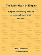 The Latin Heart of English: English Vocabulary Practice Volume 1 Compact Edition