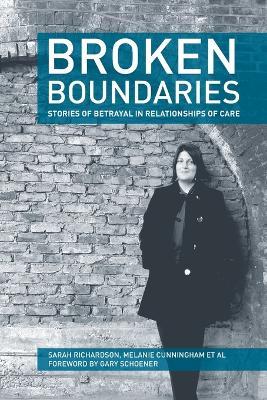 Broken Boundaries: Stories of Betrayal in Relationships of Care - Sarah Richardson - cover