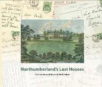 Northumberland's Lost Houses: A Picture Postcard history - Jim Davidson - cover