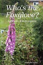 Who's the Foxglove?