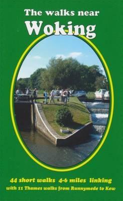 The Walks Near Woking: 44 Short Walks 4-6 Miles Linking with 11 Thames Walks from Runnymede to Kew - Bill Andrews - cover