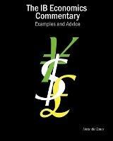The IB Economics Commentary: Examples and Advice - Alexander Zouev - cover