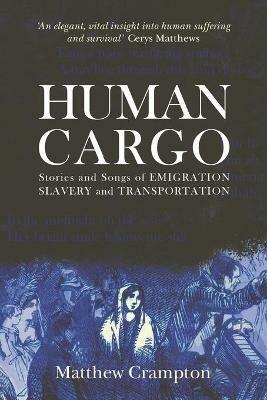 Human Cargo: Stories & Songs of Emigration, Slavery and Transportation - Matthew Crampton - cover