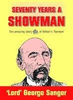 Seventy Years a Showman: New Edition - 'Lord' George Sanger - cover
