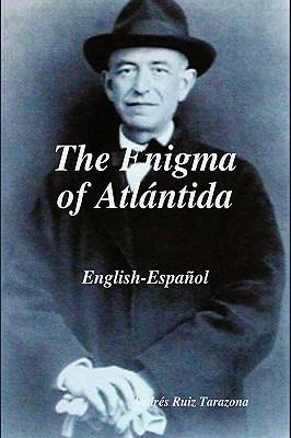 The Enigma of Atlantida - , Andres Ruiz Tarazona - cover