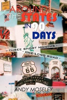 Around the States in 90 Days - Andy Moseley - cover