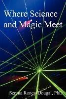 Where Science and Magic Meet - Serena Roney-Dougal - cover