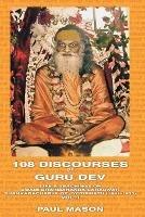 108 Discourses of Guru Dev - Paul Mason - cover