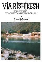 Via Rishikesh: En Route to Chittavrittinirodha - Paul Mason - cover