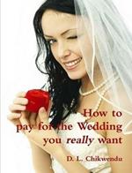 How to Pay for the Wedding You Really Want