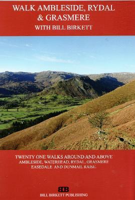 Walk Ambleside, Rydal & Grasmere: 21 Walks around and above Ambleside - Bill Birkett - cover