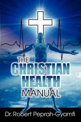 THE Christian Health Manual - Robert Peprah-Gyamfi - cover