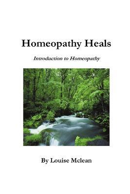 Homeopathy Heals - Louise Mclean - cover