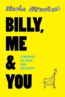 Billy, Me & You: A Memoir of Grief and Recovery - Dr Nicola Streeten - cover