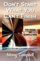 Don't Start What You Can't Finish: The Book of Completion - Morag Campbell - cover