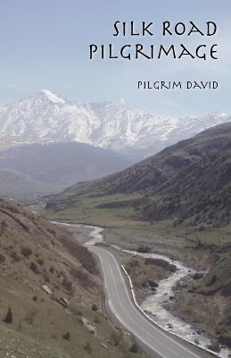 Silk Road Pilgrimage - Pilgrim David - cover