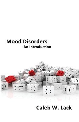 Mood Disorders: An Introduction - Caleb W. Lack - cover