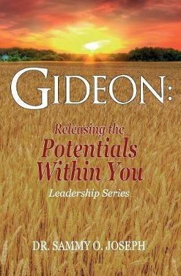 Gideon: Releasing The Potentials Within You - Sammy O. Joseph - cover