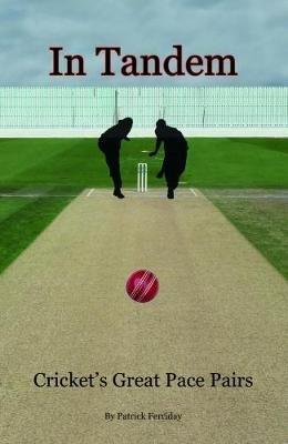 In Tandem: Cricket's Great Pace Pairs - Patrick Ferriday - cover