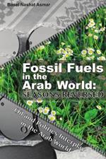 Fossil Fuels in the Arab World: Seasons Reversed: Oil and Politics Interplay in the Arab World