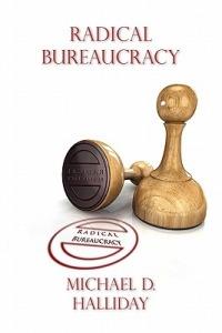 Radical Bureaucracy - Michael D. Halliday - cover